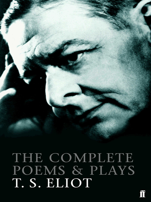 Title details for The Complete Poems and Plays of T. S. Eliot by T. S. Eliot - Available